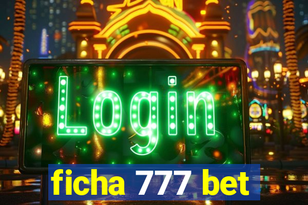 ficha 777 bet